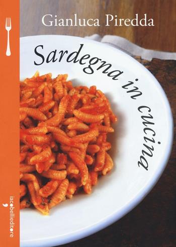 Sardegna in cucina - Gianluca Piredda - Libro Iacobellieditore 2016, A tavola | Libraccio.it