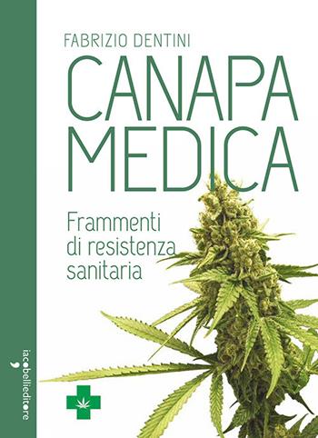 Canapa medica. Frammenti di resistenza sanitaria - Fabrizio Dentini - Libro Iacobellieditore 2017, Parliamone | Libraccio.it