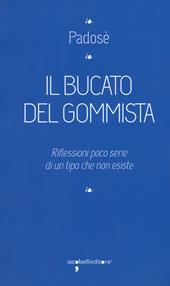 Il bucato del gommista. Riflessioni poco serie di un tipo che non esiste