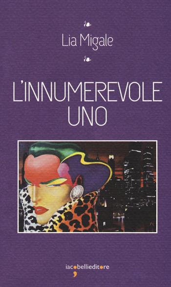 L'innumerevole uno - Lia Migale - Libro Iacobellieditore 2018, I leggendari | Libraccio.it