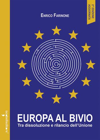 Europa al bivio. Tra dissoluzione e rilancio dell'Unione - Enrico Farinone - Libro Iacobellieditore 2018, Parliamone | Libraccio.it