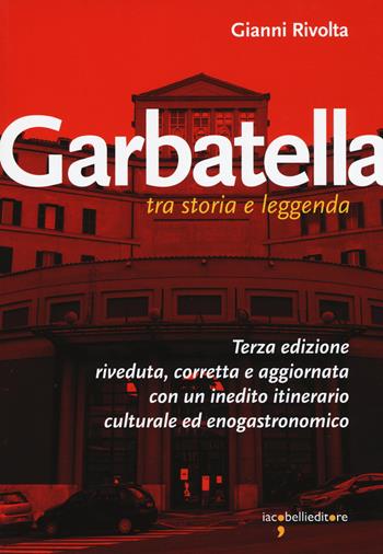 Garbatella tra storia e leggenda - Gianni Rivolta - Libro Iacobellieditore 2018, Guide | Libraccio.it