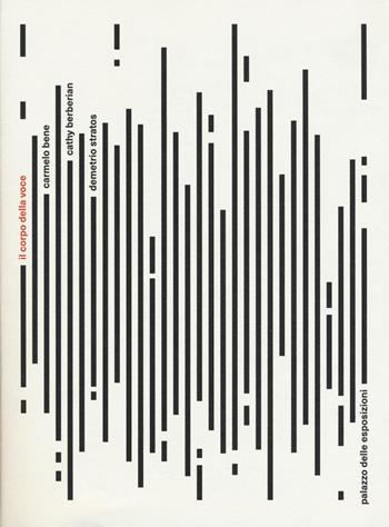 Il corpo della voce. Carmelo Bene Cathy Berberian Demetrio Stratos. Catalogo della mostra (Roma, 9 aprile-30 giugno 2019). Ediz. a colori  - Libro Iacobellieditore 2019 | Libraccio.it