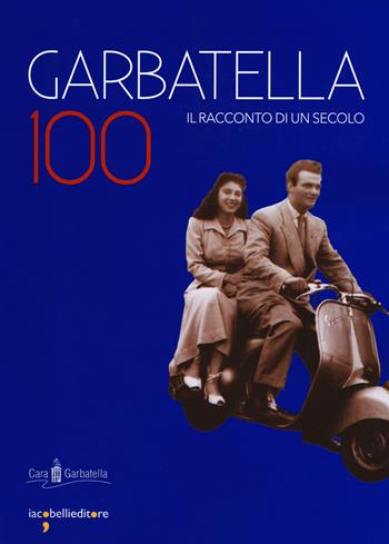 Garbatella 100. Il racconto di un secolo  - Libro Iacobellieditore 2019, Guide | Libraccio.it