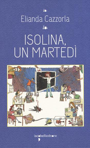 Isolina, un martedi - Elianda Cazzorla - Libro Iacobellieditore 2019, I leggendari | Libraccio.it
