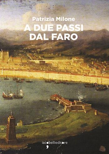 A due passi dal faro - Patrizia Milone - Libro Iacobellieditore 2021, Frammenti di memoria | Libraccio.it