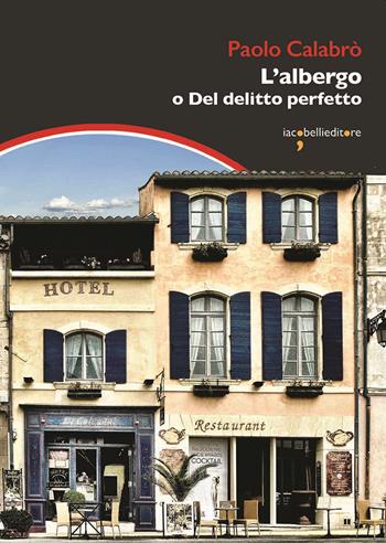 L'albergo o Del delitto perfetto - Paolo Calabrò - Libro Iacobellieditore 2020, Graffiti | Libraccio.it