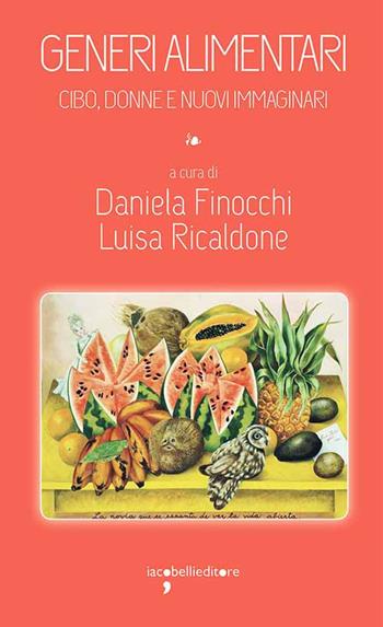 Generi alimentari. Cibo, donne e nuovi immaginari - L. Ricaldone - Libro Iacobellieditore 2021, I leggendari | Libraccio.it