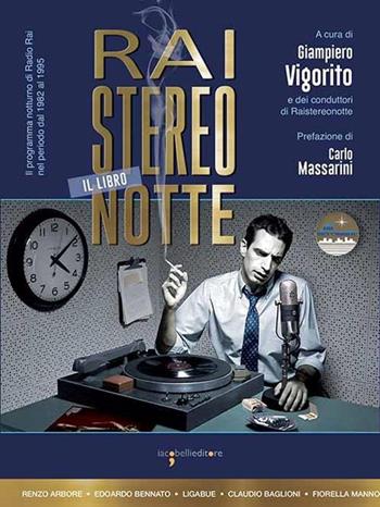 Raistereonotte. Il programma notturno di Radio Rai nel periodo dal 1982 al 1995  - Libro Iacobellieditore 2020, Fuoricollana | Libraccio.it