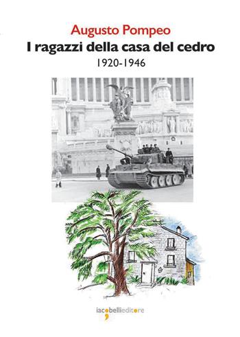 I ragazzi della casa del cedro 1920-1946 - Augusto Pompeo - Libro Iacobellieditore 2021, Graffiti | Libraccio.it