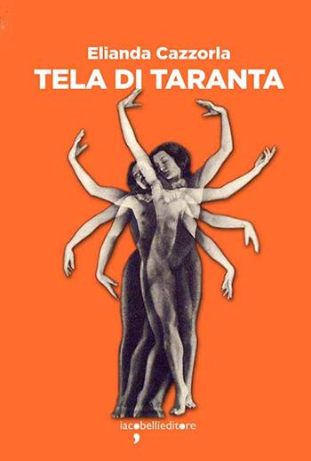 Tela di Taranta - Elianda Cazzorla - Libro Iacobellieditore 2021, Frammenti di memoria | Libraccio.it