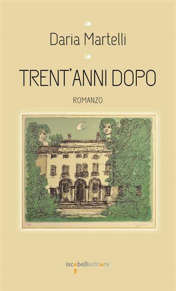 Trent'anni dopo - Daria Martelli - Libro Iacobellieditore 2021, I leggendari | Libraccio.it