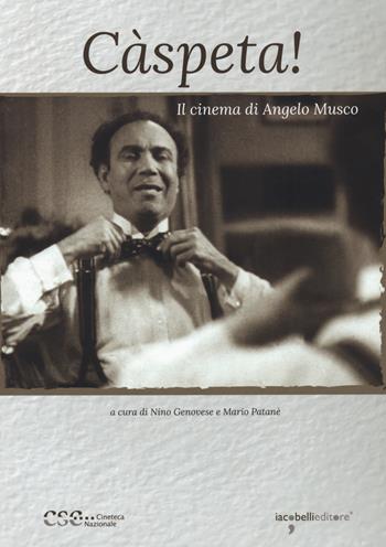 Caspeta. Il cinema di Angelo Musco - Nino Genovese - Libro Iacobellieditore 2022, Quaderni della Cineteca Nazionale | Libraccio.it