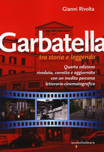 Garbatella tra storia e leggenda - Gianni Rivolta - Libro Iacobellieditore 2023, Guide | Libraccio.it