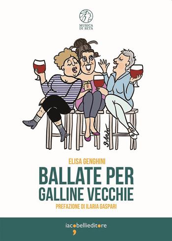Ballate per galline vecchie - Elisa Genghini - Libro Iacobellieditore 2023, Musica di seta | Libraccio.it