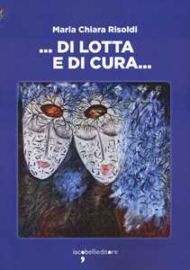 Image of ... Di lotta e di cura...