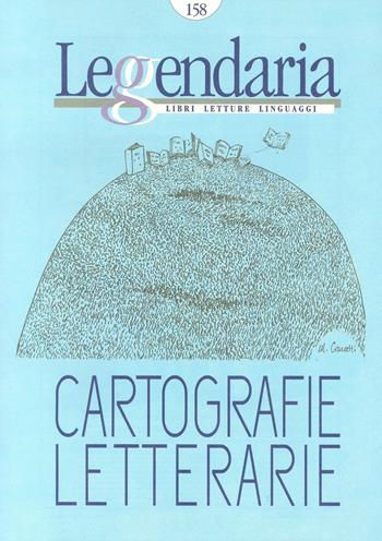 Leggendaria. Vol. 158: Cartografie letterarie  - Libro Iacobellieditore 2023 | Libraccio.it