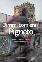 Dimmi com'era il Pigneto