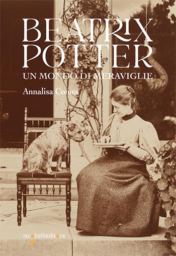 Beatrix Potter. Un mondo di meraviglie - Annalisa Comes - Libro Iacobellieditore 2025, Frammenti di memoria | Libraccio.it