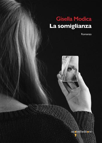 La somiglianza - Gisella Modica - Libro Iacobellieditore 2025, Graffiti | Libraccio.it