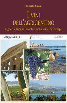 I vini dell'agrigentino. Vigneti e luoghi incantati della Valle dei Templi - Roberto Spera - Libro Ali&No 2008, Vininviaggio | Libraccio.it