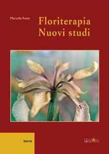 Floriterapia. Nuovi studi - Marcella Rossi - Libro Ali&No 2008, Terre | Libraccio.it