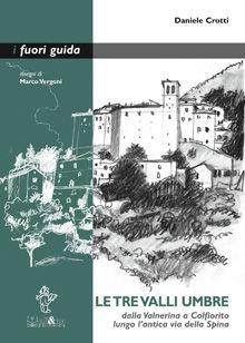 Le tre valli umbre. Dalla Valnerina a Colfiorito lungo l'antica via della Spina - Daniele Crotti - Libro Ali&No 2014, I fuori guida | Libraccio.it