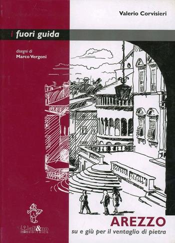 Arezzo. Su e giù per il ventaglio di pietra - Valerio Corvisieri - Libro Ali&No 2014, I fuori guida | Libraccio.it