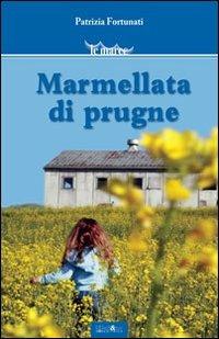 Marmellata di prugne - Patrizia Fortunati - Libro Ali&No 2013, Le maree | Libraccio.it