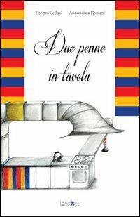 Due penne in tavola - Loretta Cellini, Annunziata Romani - Libro Ali&No 2013 | Libraccio.it