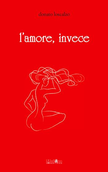 L' amore invece - Donato Loscalzo - Libro Ali&No 2015 | Libraccio.it