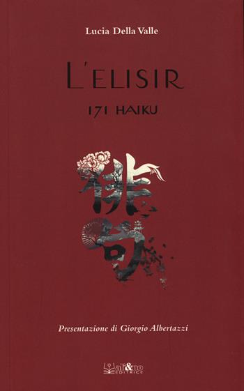 L'elisir. 171 haiku - Lucia Della Valle - Libro Ali&No 2016 | Libraccio.it