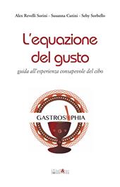 L' equazione del gusto. Guida all'esperienza consapevole del cibo