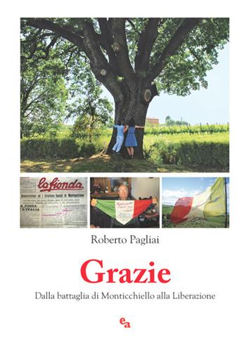 Grazie. Dalla battaglia di Monticchiello alla Liberazione - Roberto Pagliai - Libro Ali&No 2017 | Libraccio.it