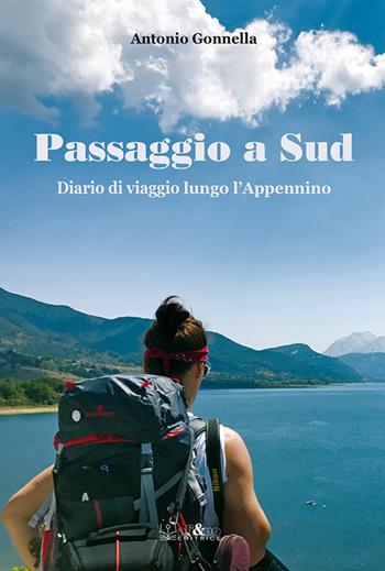 Passaggio a Sud. Diario di viaggio lungo l'Appennino - Antonio Gonnella - Libro Ali&No 2019 | Libraccio.it