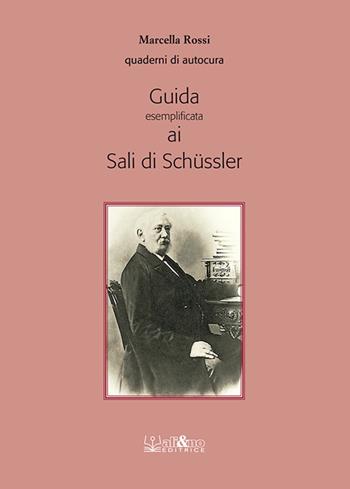 Guida esemplificata ai sali di Schüssler - Marcella Rossi - Libro Ali&No 2019, Quaderni di autocura | Libraccio.it