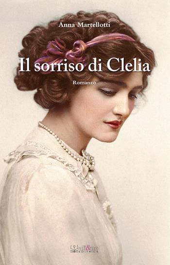 Il sorriso di Clelia - Anna Martellotti - Libro Ali&No 2019 | Libraccio.it