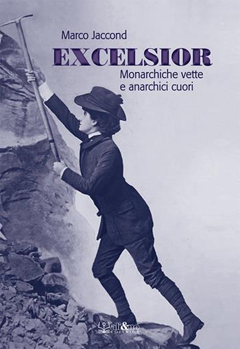Excelsior. Monarchiche vette e anarchici cuori - Marco Jaccond - Libro Ali&No 2020 | Libraccio.it