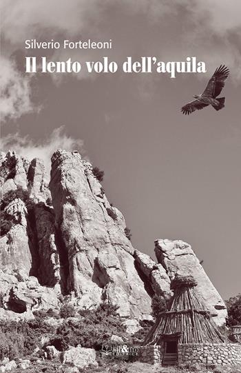Il lento volo dell'aquila - Silverio Forteleoni - Libro Ali&No 2020 | Libraccio.it