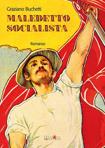 Maledetto socialista - Graziano Buchetti - Libro Ali&No 2020 | Libraccio.it
