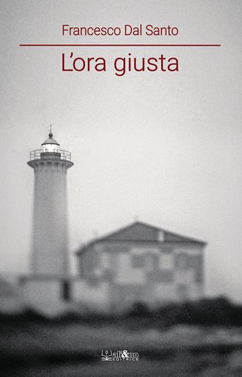 L'ora giusta - Francesco Dal Santo - Libro Ali&No 2021 | Libraccio.it