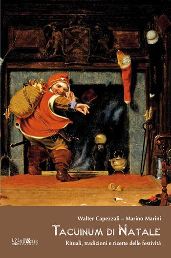 Tacuinum di Natale. Rituali, tradizioni e ricette delle festività - Walter Capezzali, Marino Marini - Libro Ali&No 2021 | Libraccio.it