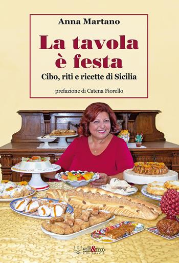 La tavola è festa. Cibo, riti e ricette di Sicilia. Ediz. illustrata - Anna Martano - Libro Ali&No 2021 | Libraccio.it