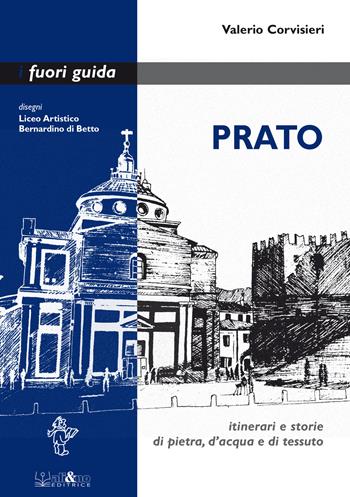 Prato. Itinerari e storie di pietra, d'acqua e di tessuto - Valerio Corvisieri - Libro Ali&No 2023, I fuori guida | Libraccio.it