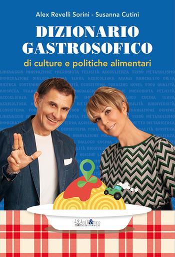 Dizionario gastrosofico di culture e politiche alimentari - Alex Revelli Sorini, Susanna Cutini - Libro Ali&No 2022 | Libraccio.it