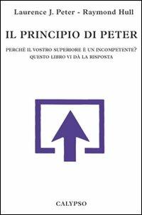 Il principio di Peter - Laurence J. Peter, Raymond Hull - Libro Calypso 2008 | Libraccio.it