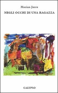 Negli occhi di una ragazza - Marina Jarre - Libro Calypso 2008 | Libraccio.it