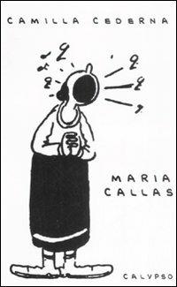 Maria Callas - Camilla Cederna - Libro Calypso 2008 | Libraccio.it