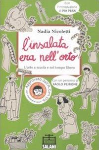 L'insalata era nell'orto. L'orto a scuola e nel tempo libero. Ediz. illustrata - Nadia Nicoletti - Libro Salani 2009, Laboratorio Salani | Libraccio.it