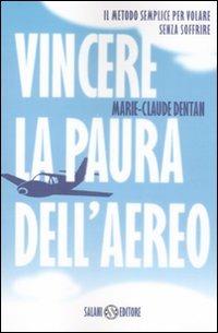 Vincere la paura dell'aereo - Marie-Claude Dentan - Libro Salani 2009 | Libraccio.it
